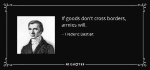 quote-if-goods-don-t-cross-borders-armies-will-frederic-bastiat-79-68-58