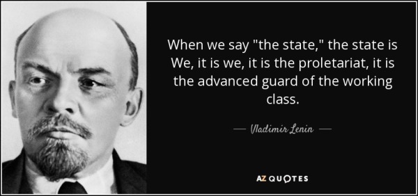 quote-when-we-say-the-state-the-state-is-we-it-is-we-it-is-the-proletariat-it-is-the-advanced-vladimir-lenin-106-79-71